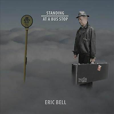 Eric Bell : Standing at a Bus Stop CD (2017)
