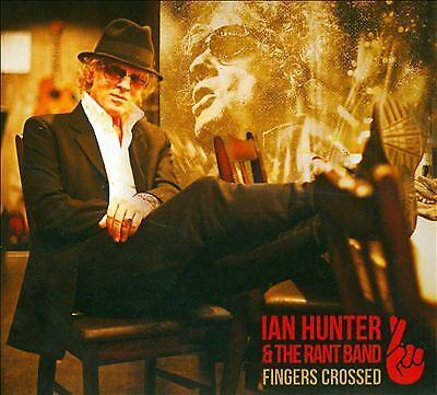 Ian Hunter & The Rant Band : Fingers Crossed CD (2016)