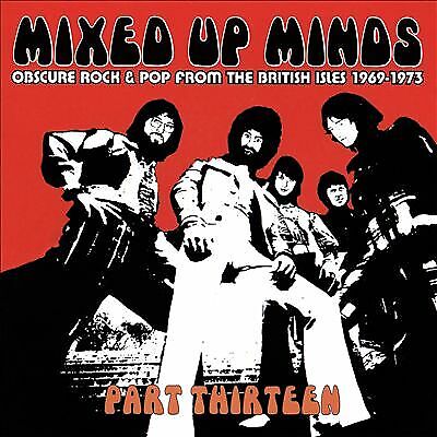 Various Artists : Mixed Up Minds Part 13: Obscure Rock & Pop from the British Brand New