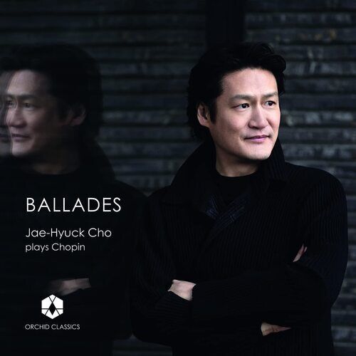 Frederic Chopin : Ballades: Jae-Hyuck Cho Plays Chopin CD (2022)