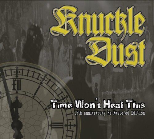 Knuckledust : Time WonT Heal This (Re-Mastered) CD Knuckledust : Time WonT Heal This (Re-Mastered) CD