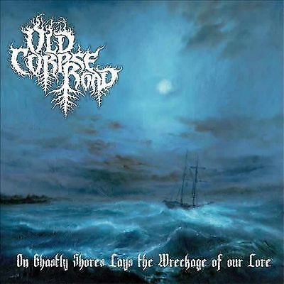 Old Corpse Road : On Ghastly Shores Lays Wreckage CD