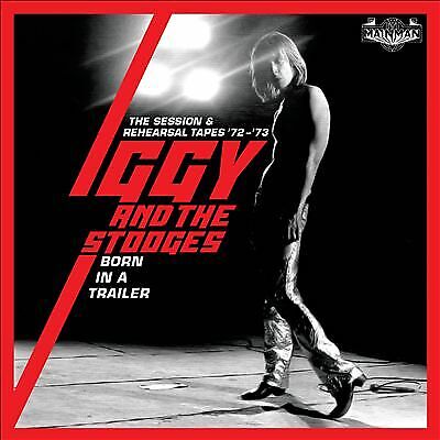 Iggy and the Stooges : Born in a Trailer: The Session & Rehearsal Tapes '72-'73 Brand New