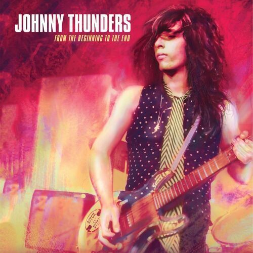 Johnny Thunders : From the Beginning to the End CD 3 discs (2023) Johnny Thunders : From the Beginning to the End CD 3 discs (2023)