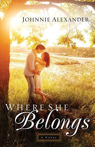 Where She Belongs: A Novel (Misty Willow): 1 by Alexander, Johnnie Paperback Book Pre-Owned English
