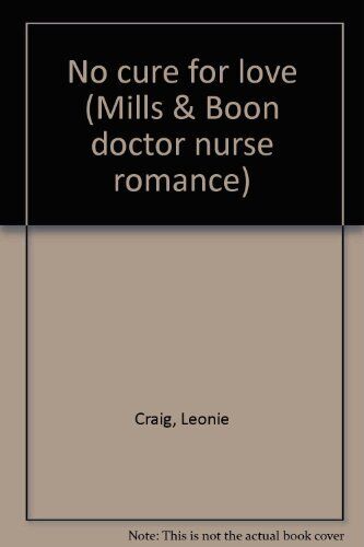 No cure for love (Mills & Boon doctor nurse romance) by Craig, Leonie Paperback Book Pre-Owned English