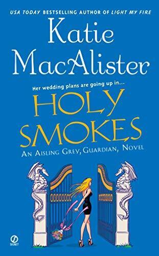 Holy Smokes: An Aisling Grey, Guardian, Novel by MacAlister, Katie The Paperback Book Pre-Owned English