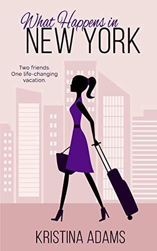 What Happens in New York: Two friends. One life-changing v by Adams, Kristina Paperback Book Pre-Owned English