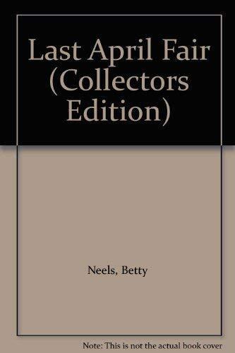 Last April Fair (Betty Neels Collector's Editions) by Neels, Betty The Paperback Book Pre-Owned English Last April Fair (Betty Neels Collector's Editions) by Neels, Betty The Paperback Book Pre-Owned English