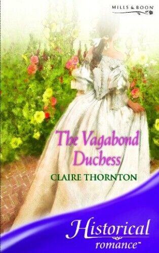 The Vagabond Duchess (Mills & Boon Historical) by Thornton, Claire The Paperback Book Pre-Owned English