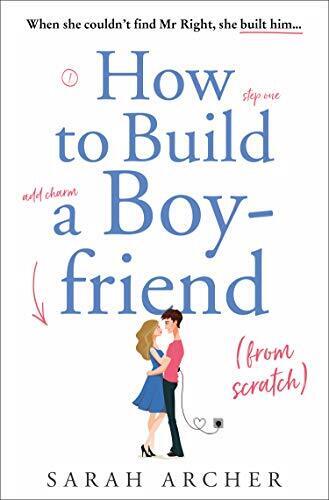 How to Build a Boyfriend from Scratch: The feel good rom com by Archer, Sarah Paperback Book Pre-Owned English