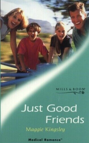 Just Good Friends (Mills & Boon Medical) by Kingsley, Maggie Paperback Book Pre-Owned English