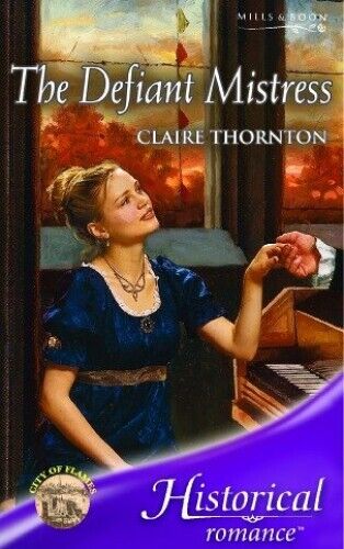 The Defiant Mistress (Mills & Boon Historical) by Thornton, Claire The Paperback Book Pre-Owned English