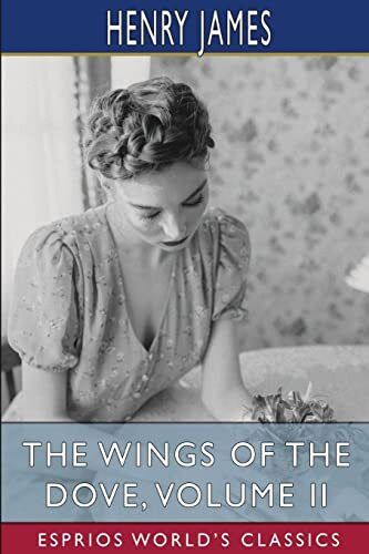 The Wings of the Dove, Volume II (Espr, James, Henry Paperback Book Pre-Owned English