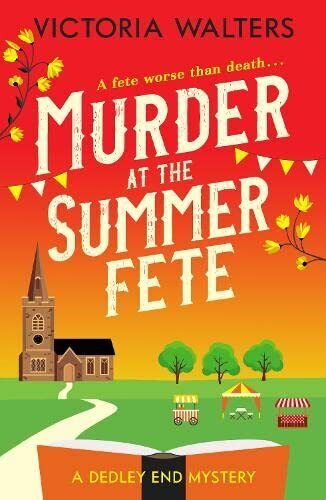 Murder at the Summer Fete: 2 (The Dedley End Mysteries) by Walters, Victoria The Paperback Book Pre-Owned English