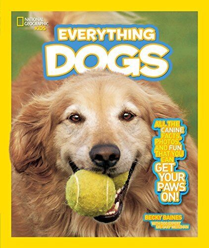 National Geographic Kids Everything Dogs: All Canine Fact... by Becky Baines