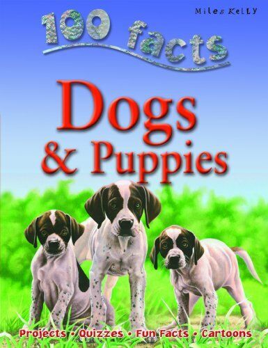 100 Facts Dogs and Puppies by Camilla de la Bedoyere