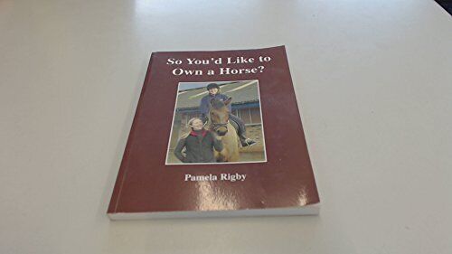 So You'd Like to Own a Horse, Rigby, Pamela