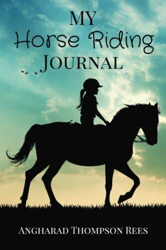 My Horse Riding Journal: For Horse Mad Boys and Girls... by Thompson Rees, Angha