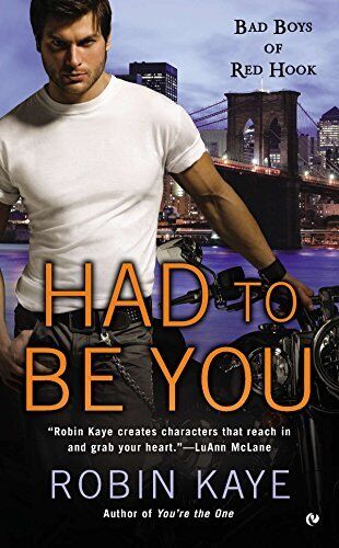 Had To Be You: Bad Boys of Red Hook: 3, Kaye, Robin Paperback Book Pre-Owned English