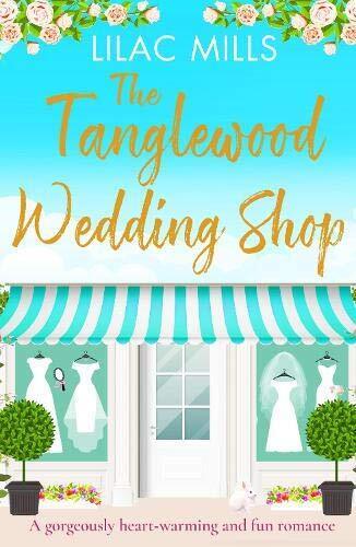 The Tanglewood Wedding Shop: A gorgeously heart-warming and fu by Lilac Mills Paperback Book Pre-Owned English