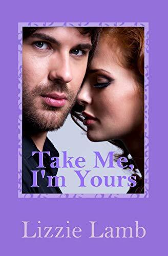 Take Me, I'm Yours: 1 (LIzzie's Contem, Lamb, Lizzie Paperback Book Pre-Owned English
