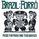 Forro: Music For Maids And Taxi Dri