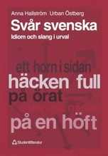 Svår svenska - Idiom och slang i urval