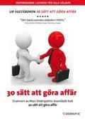Miniatyrbillede 1 af 2: 30 sätt att göra affär : essensen av Max Söderpalms lovordade bok 30 sätt att göra affär