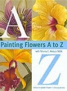 Painting Flowers from A-Z with Sherry C.Nelson, MDA