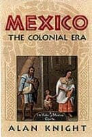 Mexico: Volume 2, The Colonial Era