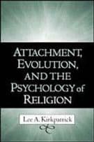 Attachment, Evolution, and the Psychology of Religion