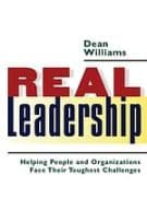 Real Leadership: Helping People and Organizations Face Their Toughest Challenges