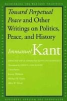 Toward Perpetual Peace and Other Writings on Politics, Peace, and History