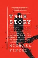 True Story: Murder, Memoir, Mea Culpa