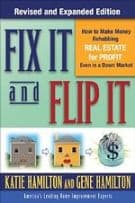 Fix It & Flip It: How to Make Money Rehabbing Real Estate for Profit Even in a Down Market