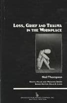 Loss, Grief, and Trauma in the Workplace