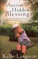 Autism`s Hidden Blessings – Discovering God`s Promises for Autistic Children & Their Families