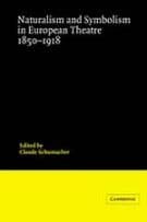 Naturalism and Symbolism in European Theatre 1850-1918
