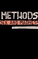 Methods, Sex and Madness