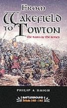 From Wakefield and Towton: the Wars of the Roses