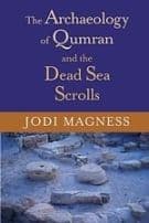 The Archaeology of Qumran and the Dead Sea Scrolls