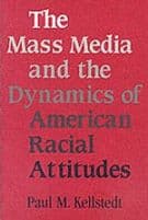 The Mass Media and the Dynamics of American Racial Attitudes