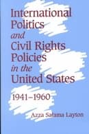 International Politics and Civil Rights Policies in the United States, 1941–1960