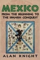 Mexico: Volume 1, From the Beginning to the Spanish Conquest