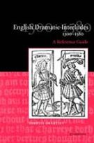 English Dramatic Interludes, 1300-1580