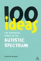 100 Ideas for Supporting Pupils on the Autistic Spectrum