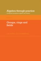 Algebra Through Practice: Volume 3, Groups, Rings and Fields