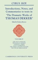 Introductions, Notes and Commentaries to texts in 'The Dramatic Works of Thomas Dekker'