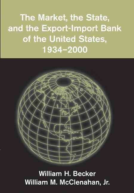 The Market, the State, and the Export-Import Bank of the United States, 1934–2000
